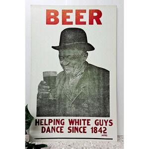 Vintage Poster Humor - Beer Helping White Guys Dance since 1842